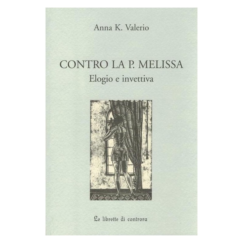 Contro la p. melissa. elogio e invettiva