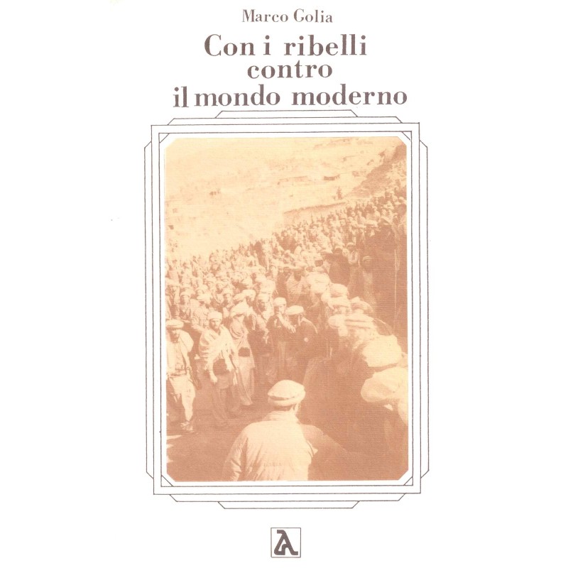 Con i ribelli contro il mondo moderno