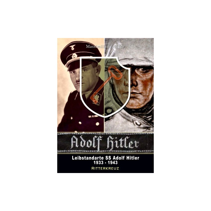 1. SS Leibstandarte Adolf Hitler Vol 1 1933-1943