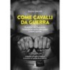 Come cavalli da guerra