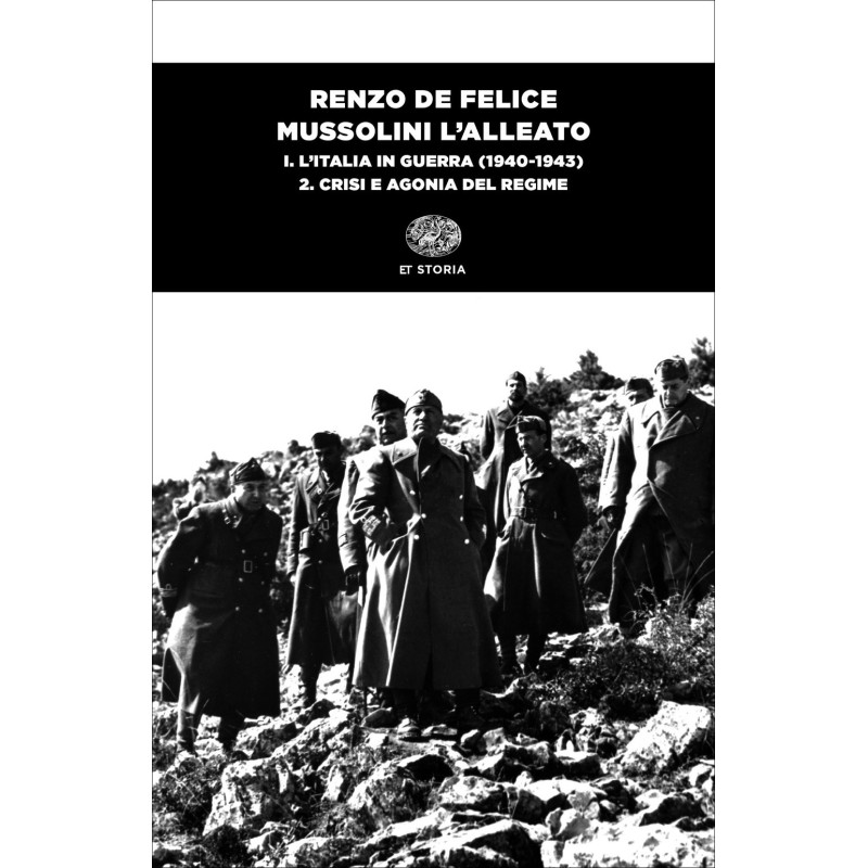 Mussolini l’alleato. I. Tomo secondo L'Italia in guerra (1940-1943).