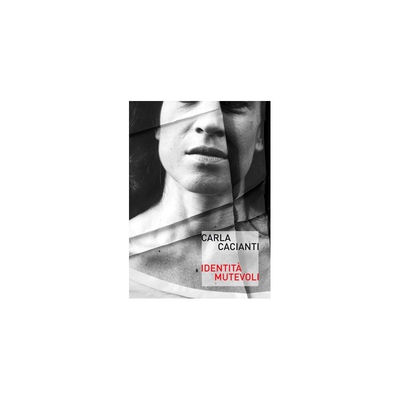Carla Cacianti. Identità mutevoli