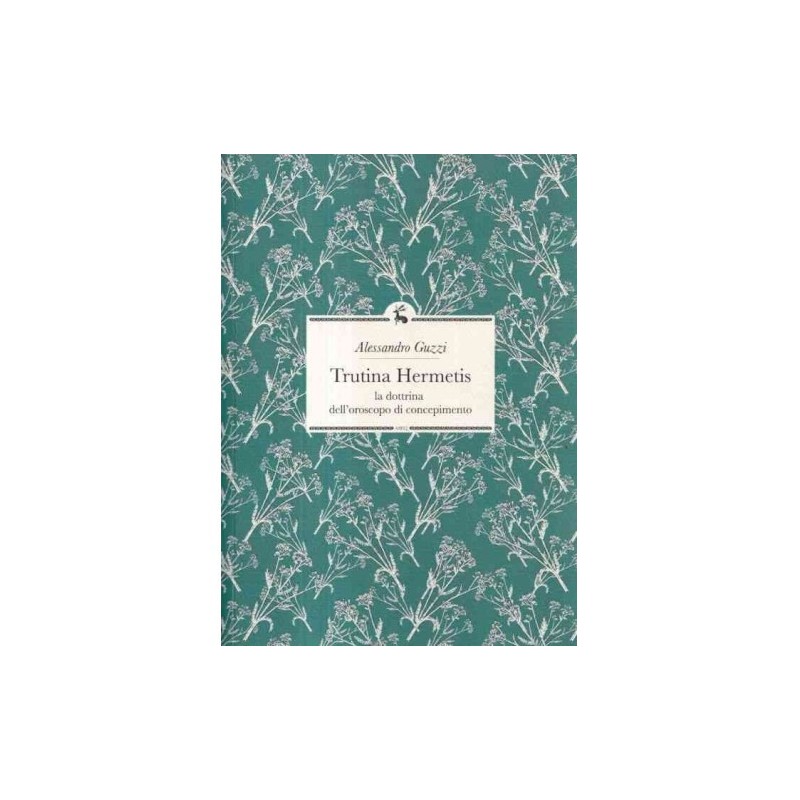 Trutina hermetis La dottrina dell’oroscopo di concepimento