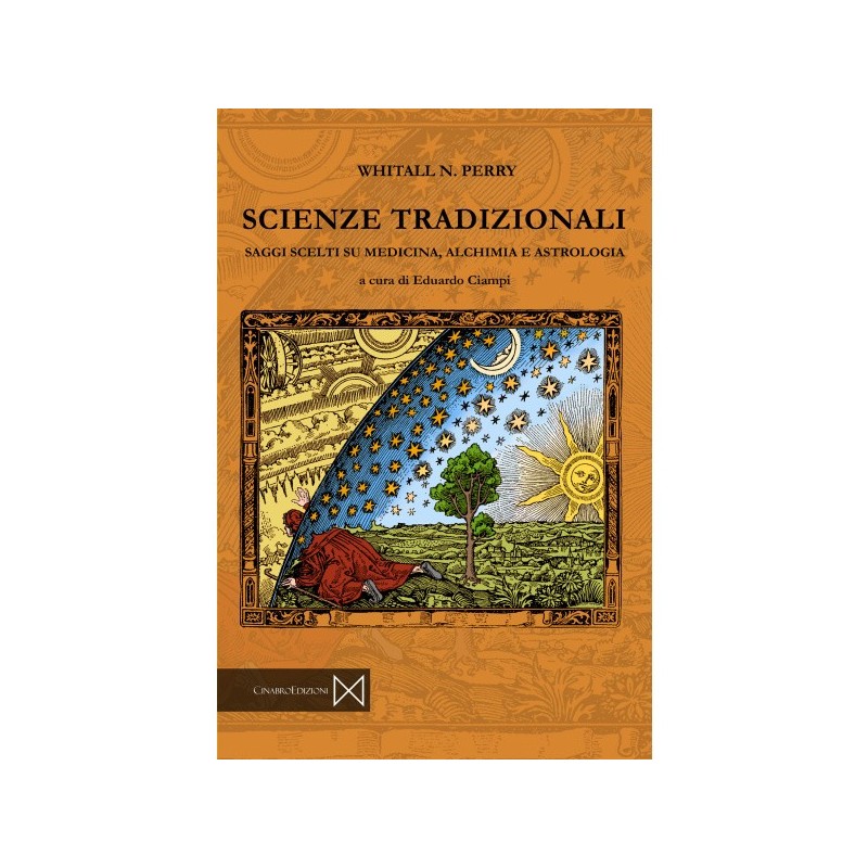 Scienze tradizionali. saggi scelti su medicina, alchimia e astrologia