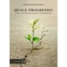 Quale progresso. come lasciarsi alle spalle un'ideologia