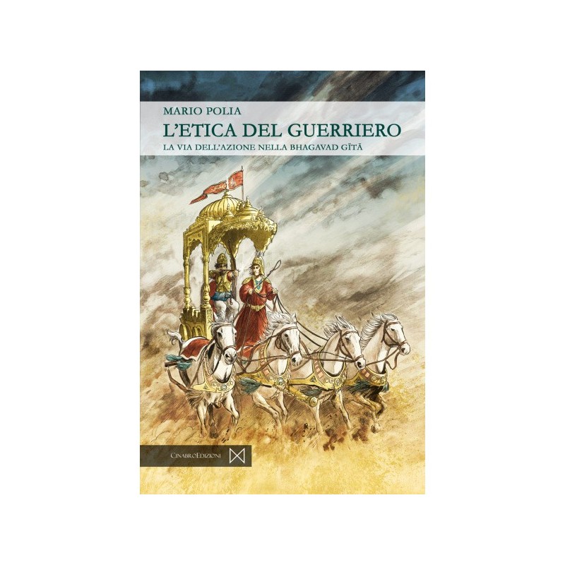 L’etica del guerriero. la via dell'azione nella bhagavad gita