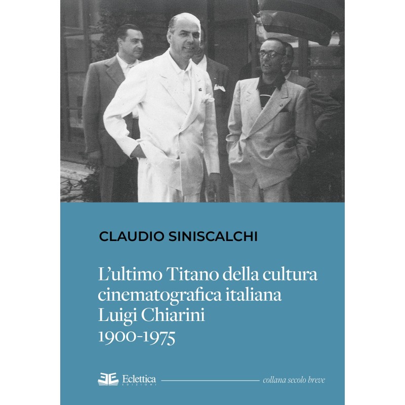 L’ultimo Titano della cultura cinematografica italiana, Luigi Chiarini