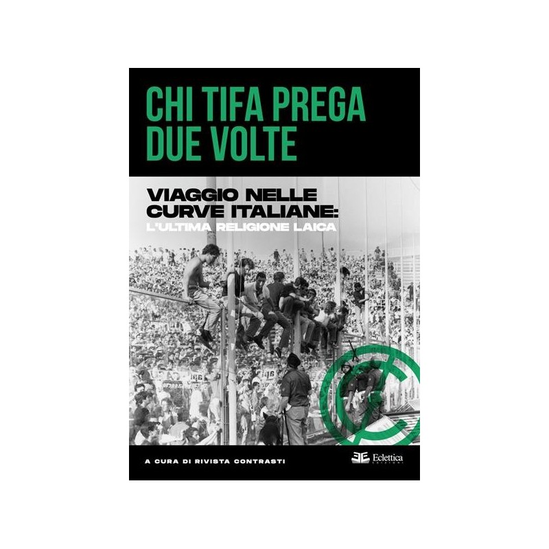 Chi tifa prega due volte. Viaggio nelle curve italiane
