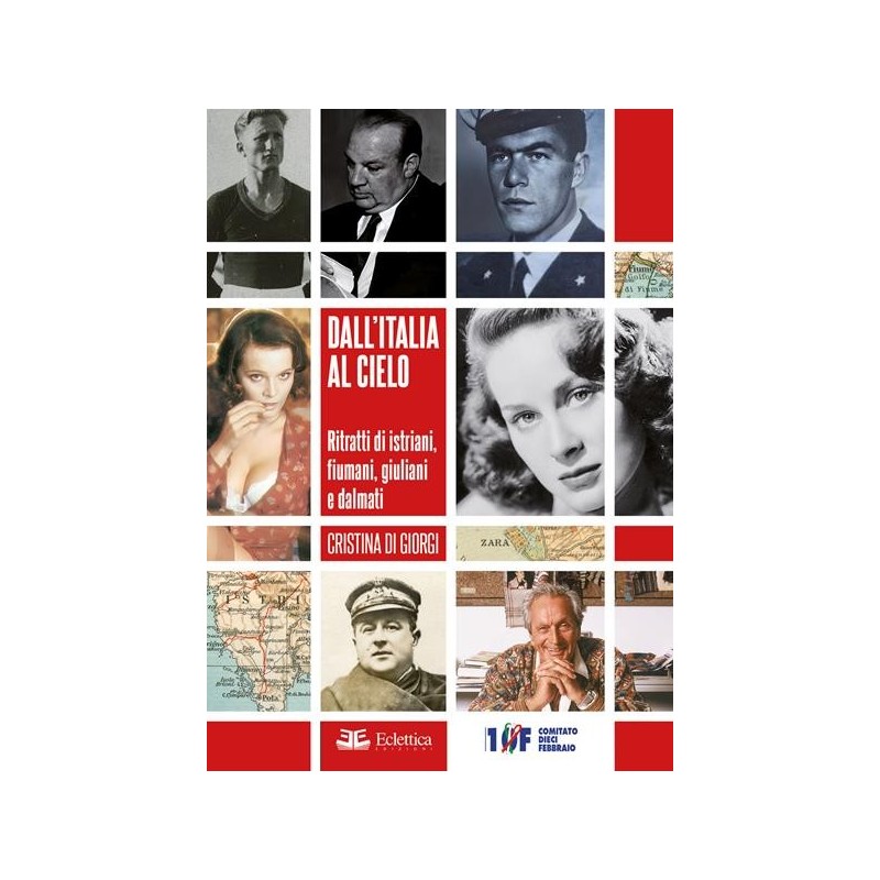 Dall'italia al cielo. ritratti di istriani, fiumani, giuliani e dalmati