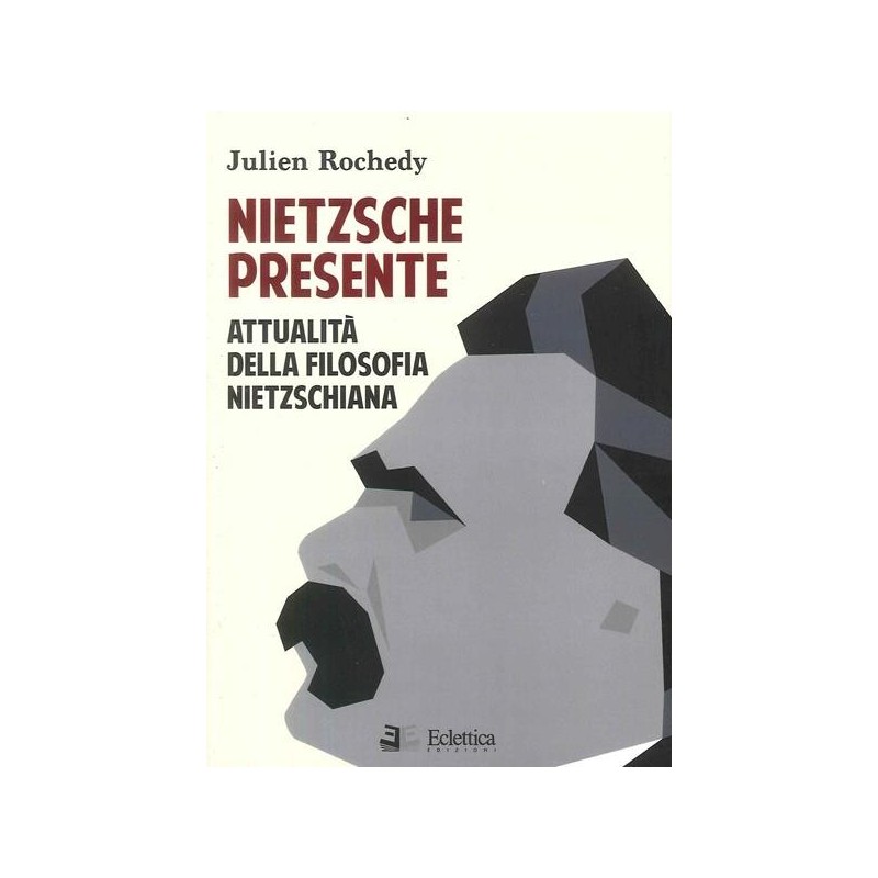 Nietzsche presente. attualità della filosofia nietzschiana