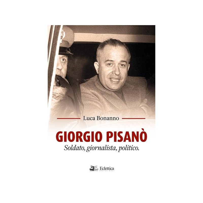Giorgio pisanò. soldato, giornalista, politico