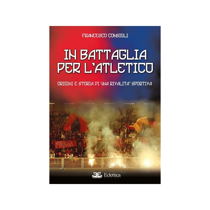 In battaglia per l'atletico. origini e storia di una rivalità sportiva