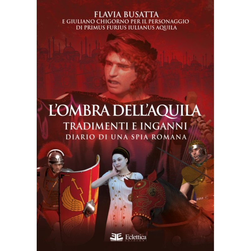 L’ombra dell'aquila. tradimenti e inganni. diario di una spia romana