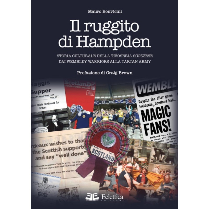 Il ruggito di Hampden. storia culturale della tifoseria scozzese dai wembley warriors alla tartan army