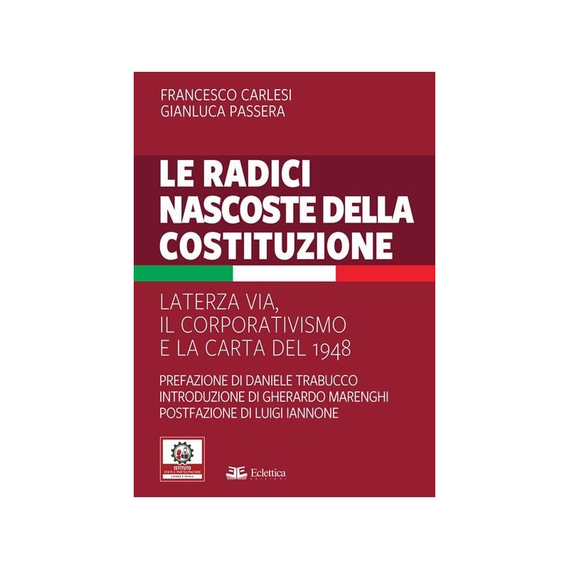 Le radici nascoste della costituzione. la terza via, il corporativismo e la carta del 1948