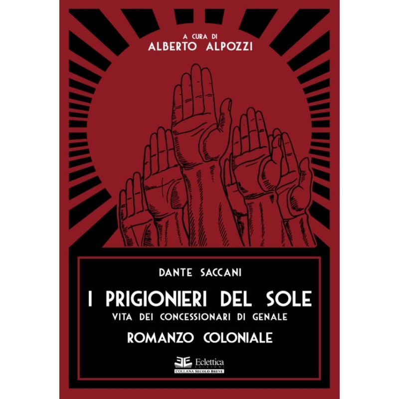 I prigionieri del sole. vita dei concessionari di genale. romanzo coloniale