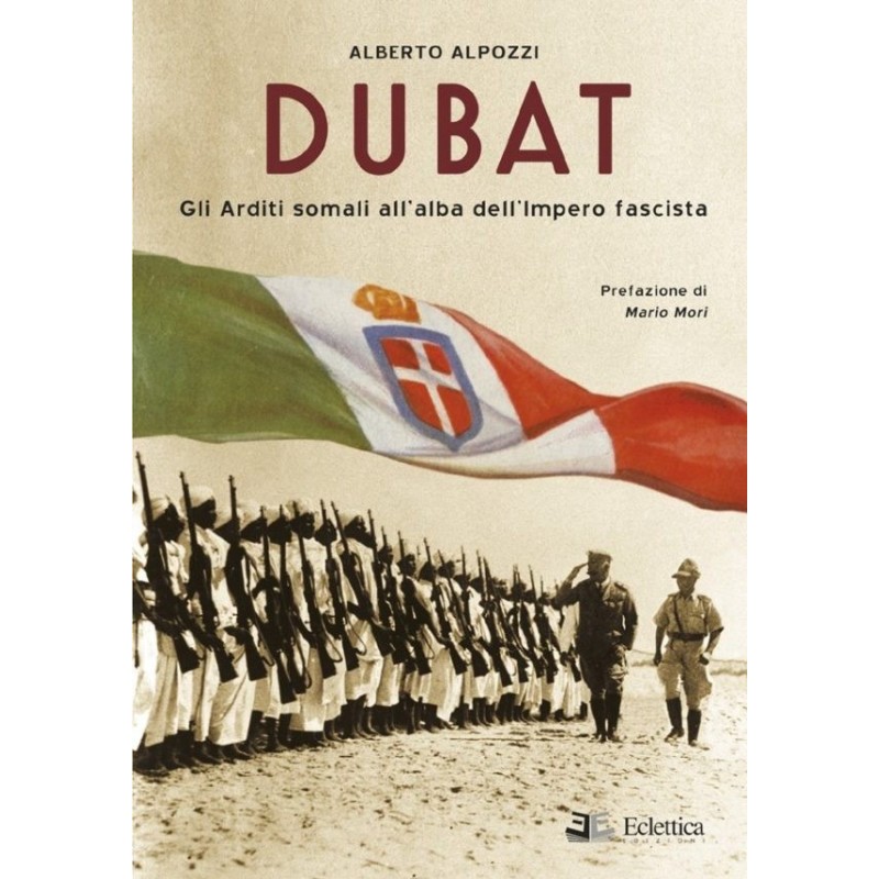 Dubat. gli arditi somali all'alba dell'impero fascista