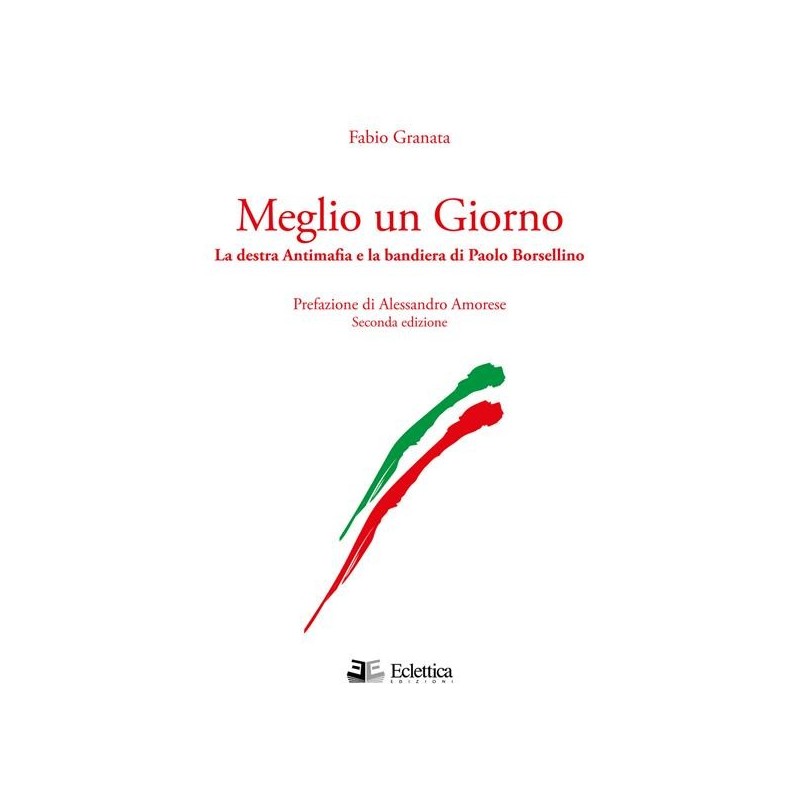 Meglio un giorno. la destra antimafia e la bandiera di paolo borsellino