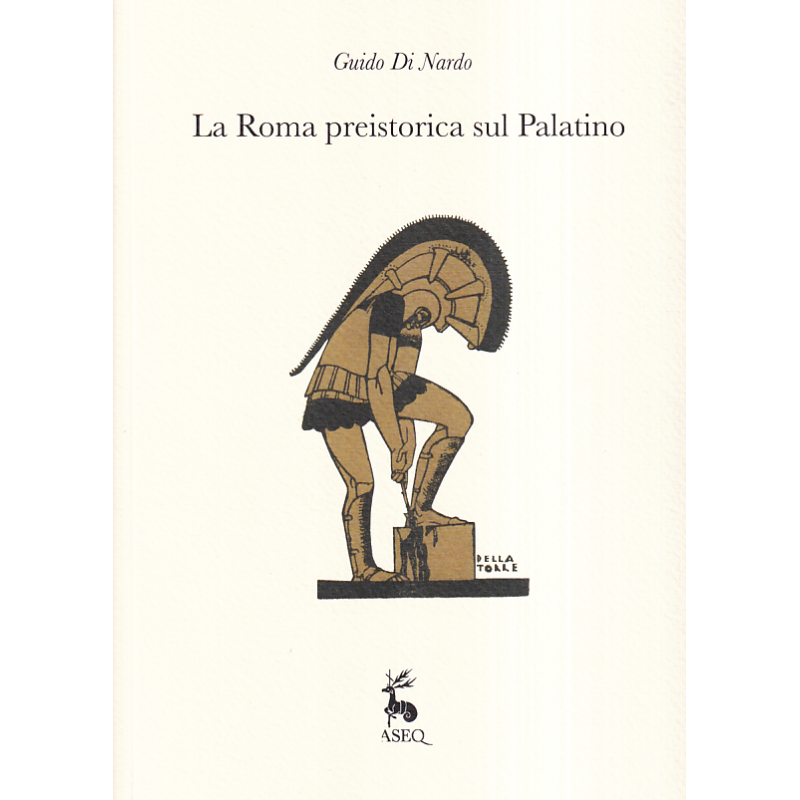 Guido Di Nardo - La Roma preistorica sul Palatino