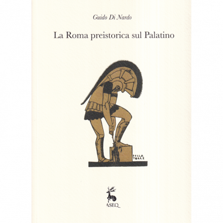 Guido Di Nardo - La Roma preistorica sul Palatino