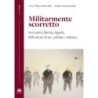 Militarmente scorretto. sovranità, libertà, dignità. riflessioni di un (soldato) italiano