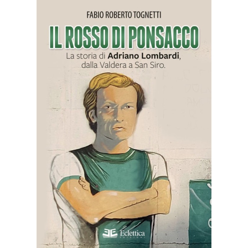 Il rosso di ponsacco. la storia di adriano lombardi, dalla valdera a san siro