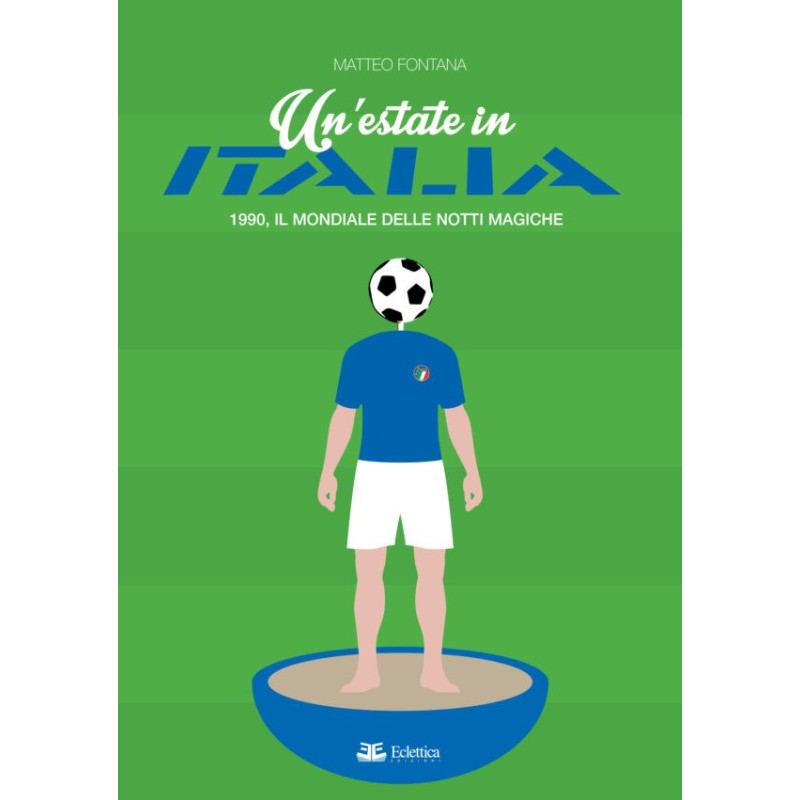 Un’estate in italia. 1990, il mondiale delle notti magiche