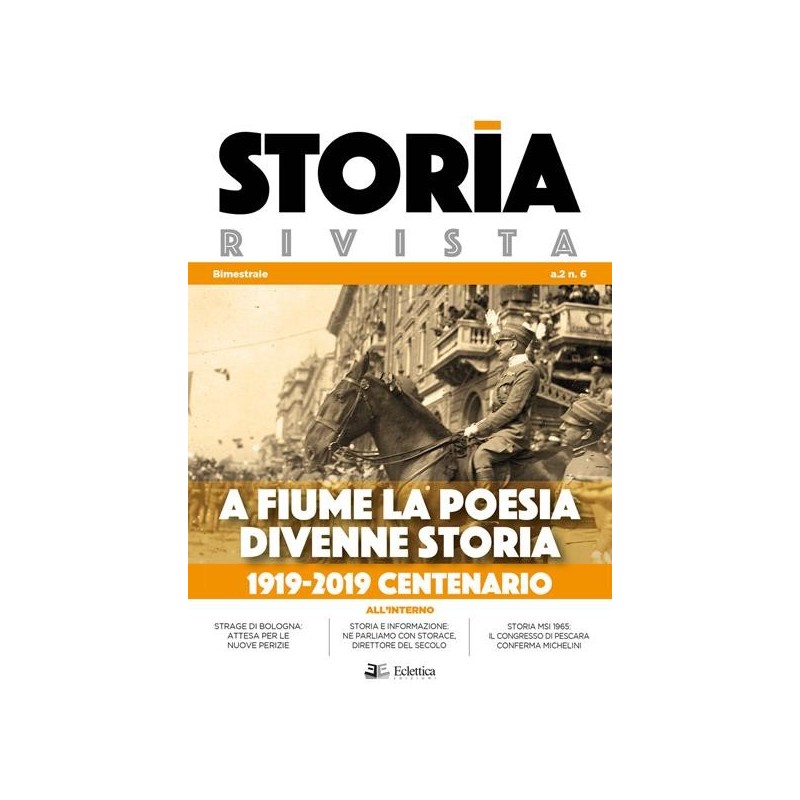 Storia rivista vol. 6: a fiume la poesia divenne storia. 1919-2019 centenario
