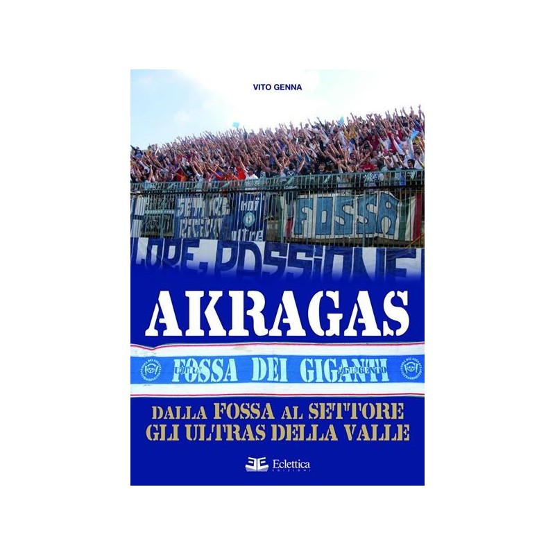 Akragas. dalla fossa al settore, gli ultras della valle