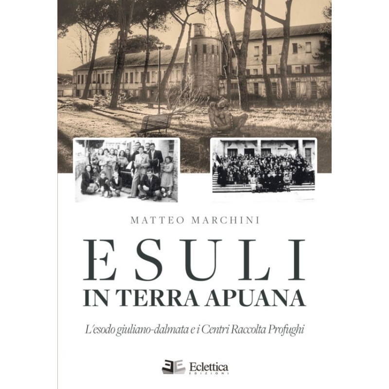 Esuli in terra apuana. l'esodo giuliano-dalmata e i centri raccolta profughi