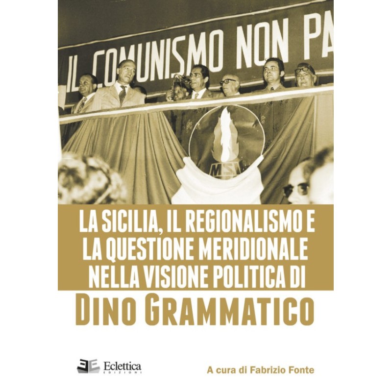 La Sicilia, il regionalismo e la questione meridionale nella visione politica di dino grammatico