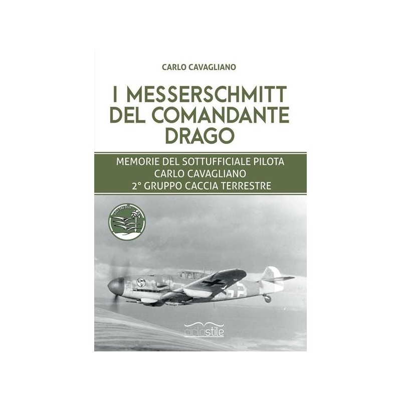 I messerschmitt del comandante Drago. memorie del sottufficiale pilota carlo cavagliano