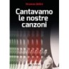 Cantavamo le nostre canzoni