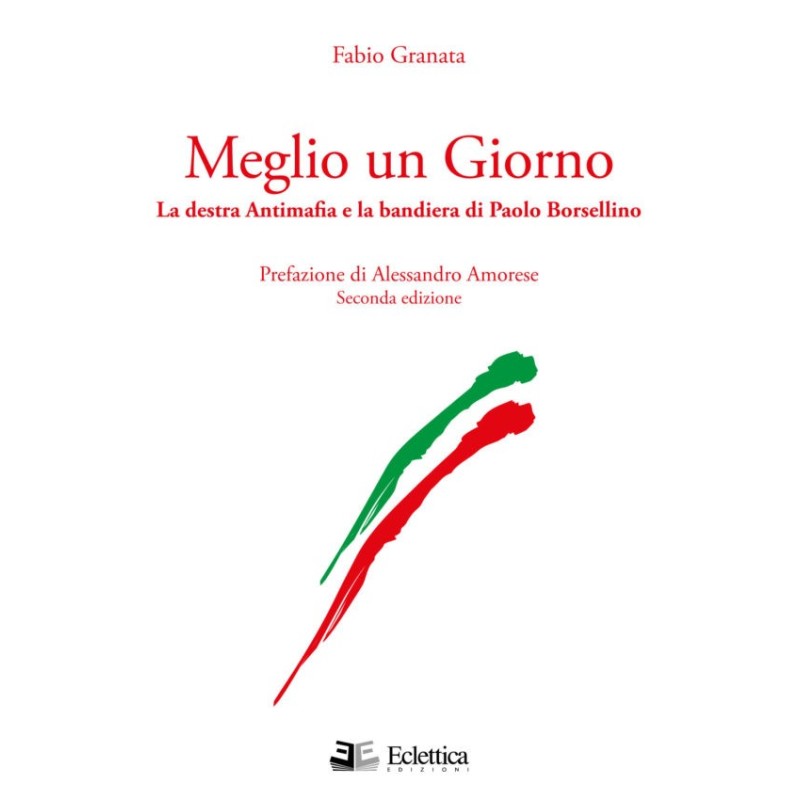 Meglio un giorno. la destra antimafia e la bandiera di paolo borsellino