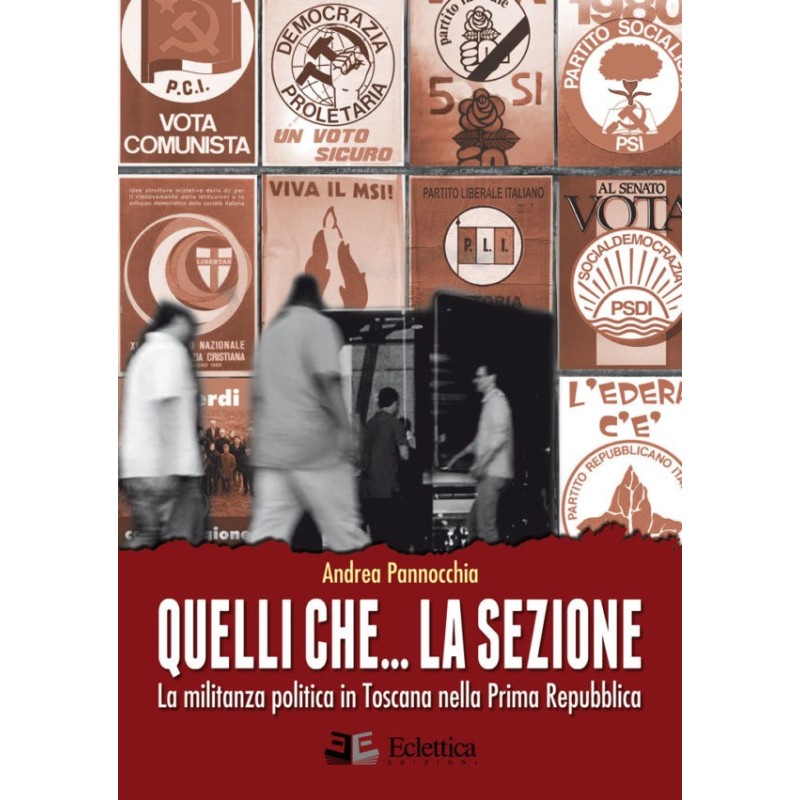 Quelli che... la sezione. la militanza politica in toscana nella prima repubblica