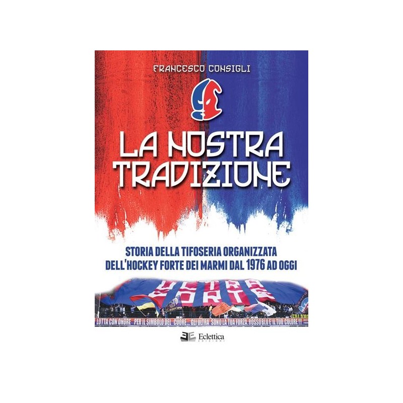 La nostra tradizione. storia della tifoseria organizzata dell'hockey forte dei marmi dal 1976 ad oggi