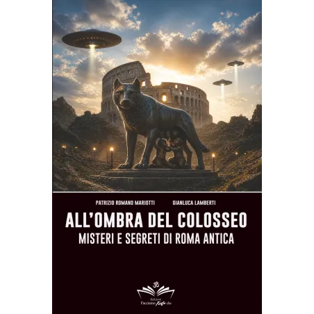 All'ombra del Colosseo: Misteri e segreti di Roma antica | Libri del bardo