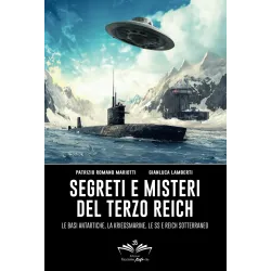 Segreti e misteri del Terzo Reich: Le basi antartiche, la Kriegsmarine, le SS e Reich sotterraneo | Libri del bardo