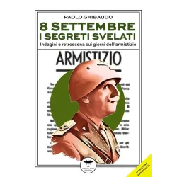 8 settembre. I segreti svelati. Indagini e retroscena sui giorni dell'armistizio | Libri del bardo