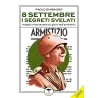 8 settembre. I segreti svelati. Indagini e retroscena sui giorni dell'armistizio | Libri del bardo