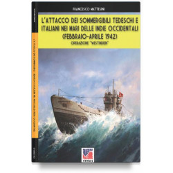 Francesco Mattesini - L'attacco dei sommergibili italiani e tedeschi nei mari delle Indie occidentali
