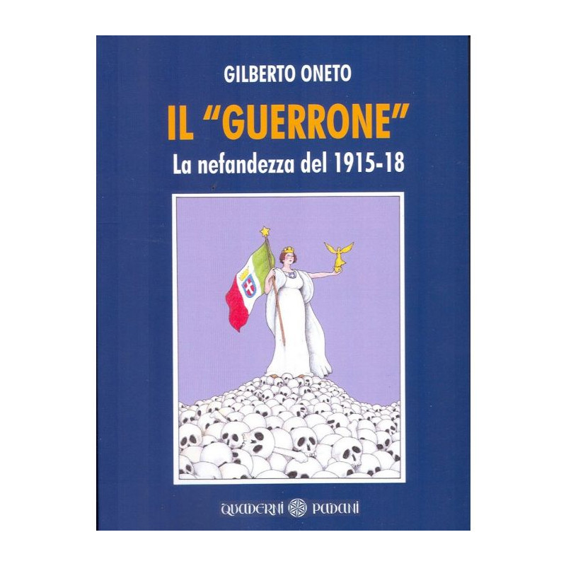 Oneto -  Il "Guerrone". La nefandezza del 1915-18