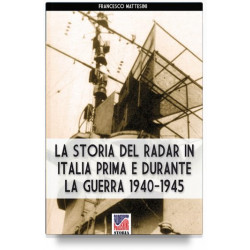 La storia del radar in Italia prima e durante la guerra 1940-1945 - Mattesini